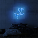 "BETTER TOGETHER" NEON SKILT