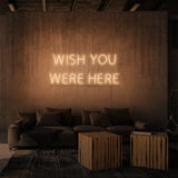 "WISH YOU WERE HERE" NEON SKILT