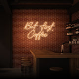 "BUT FIRST COFFEE" NEON SKILT