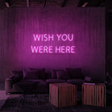 "WISH YOU WERE HERE" NEON SKILT