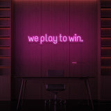 „WIR SPIELEN, UM ZU GEWINNEN.“ NEONSCHILD 