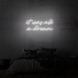 "IT WAS ALL A DREAM" NEON SKILT